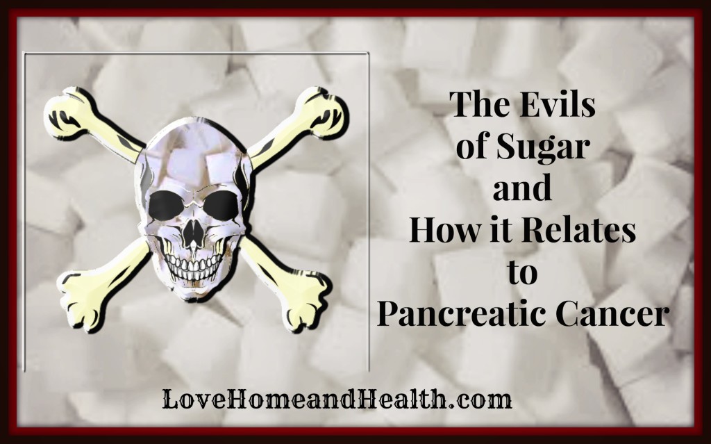 The Evils of Sugar and How it Relates to Pancreatic Cancer