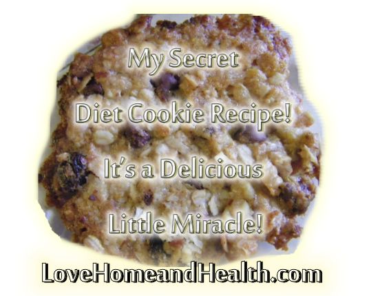 "My Secret Diet Cookie Recipe! It's a Delicious Little Miracle! - Love, Home and HEalth"