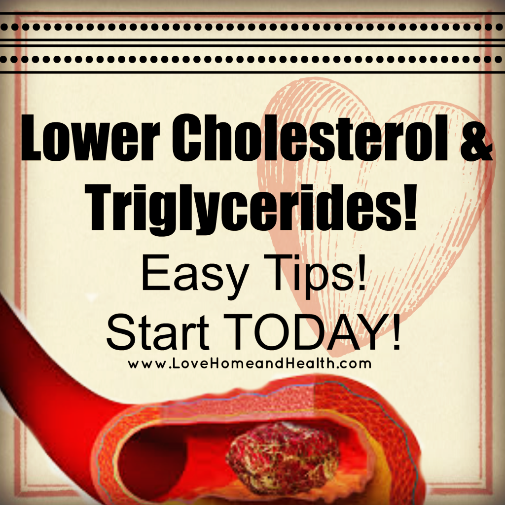 Lower Cholesterol & Triglycerides! - Love, Home and Health