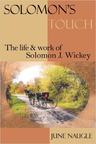 Solomon's Touch: The life and work of Solomon J. Wickey 
