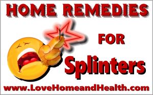 Home Remedies for Splinters @ www.LoveHomeandHealth