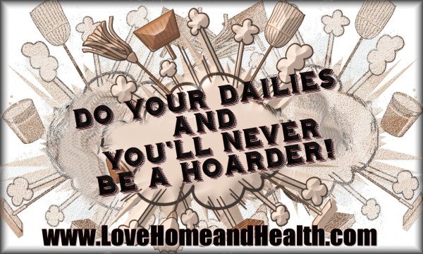 "If You'll Do Your Dailies You'll Never Be a Hoarder - Love, Home and Health"