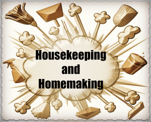 "Housekeeping and Homemaking - Love, Home and Health"