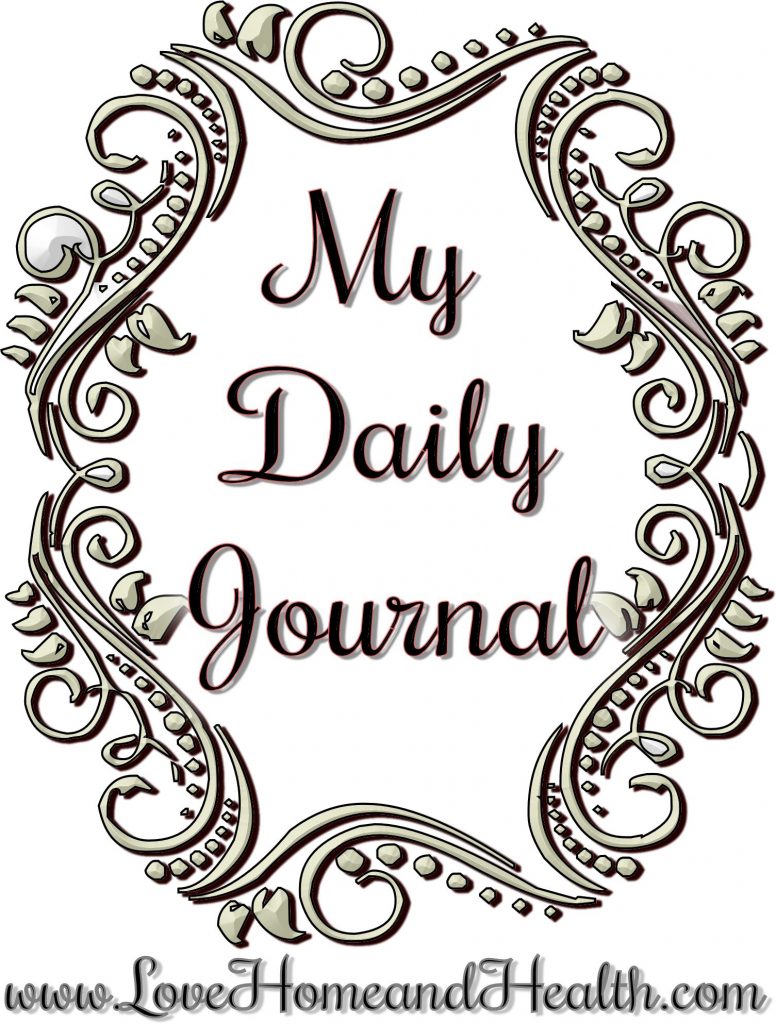 My Daily Journal @ www.LoveHomeandHealth.com