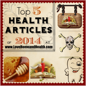 Top 5 Health Articles of 2014 at Love, Home and Health