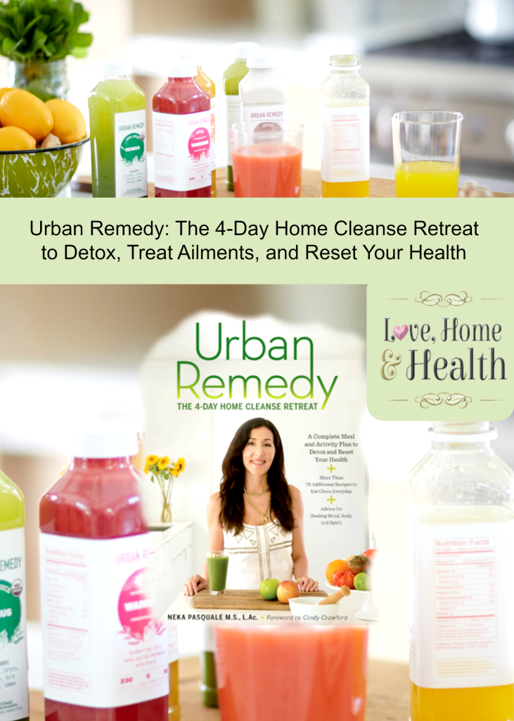 Urban Remedy The 4-Day Home Cleanse Retreat to Detox, Treat Ailments, and Reset Your Health