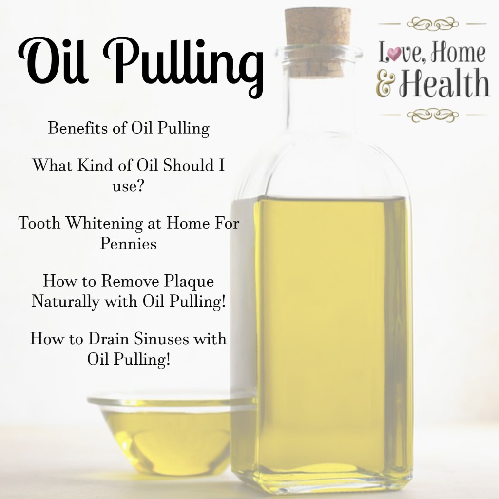 Health Benefits of Oil Pulling - love, home and health