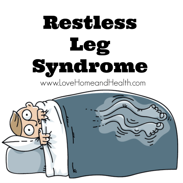 "Restless Leg Syndrome - Love, Home and Health"