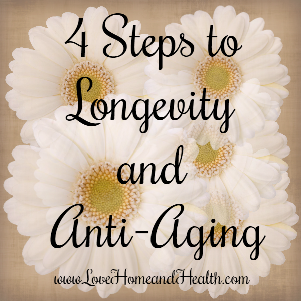 "4 Steps to Anti-Aging - Love, Home and Health"