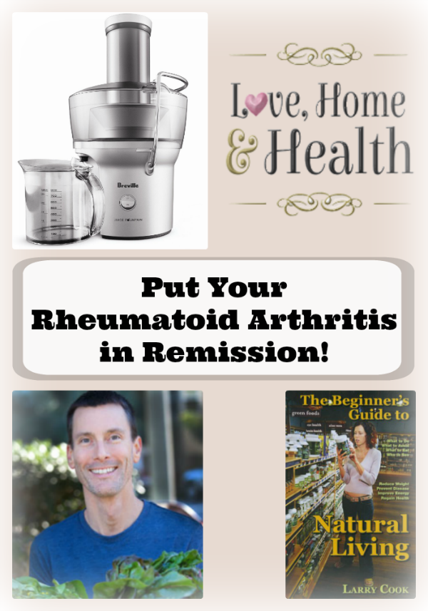 Put Your Rheumatoid Arthritis in Remission - Love, Home and Health -