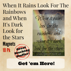 When it rains look for the rainbows - Love, Home and Health