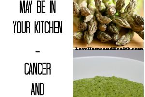 The Cure May Be in Your Kitchen - Cancer and Asparagus @ www.LoveHomeandHealth.com
