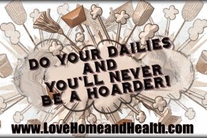 "Do Your Dailies and You'll Never Be a Hoarder - love, home and health"