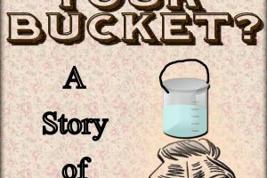 How full is YOUR Bucket? @ www.LoveHomeandHealth.com