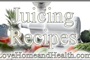 Juicing Recipes @ www.LoveHomeandHealth.com