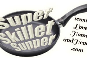 Super Skillet Supper - Quick, Easy and Hearty! www.LoveHomeandHealth.co