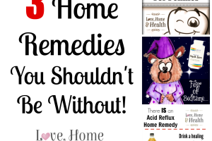 3 Home Remedies You Shouldn't Be Without! at www.LoveHomeandHealth.com