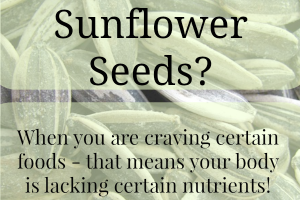Why Am I Craving Sunflower Seeds at www.LoveHomeandHealth.com