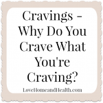 Cravings - Why Do You Crave What You're Craving?
