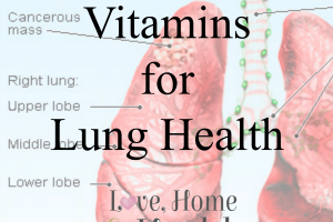 Vitamins for Lung Health at www.LoveHomeandHealth.com