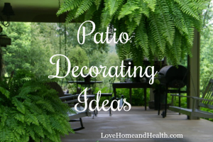 Patio Decorating Ideas - Love Home and Health