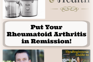 Put Your Rheumatoid Arthritis in Remission - Love, Home and Health -